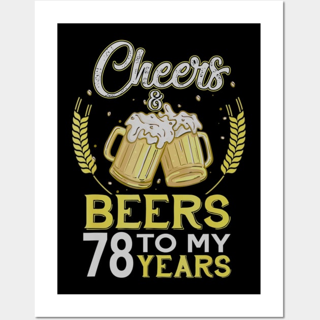 Cheers And Beers To My 78 Years Old 78th Birthday Gift Wall Art by teudasfemales